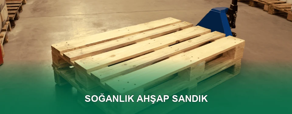 Soğanlık Ahşap Sandık İmalatı