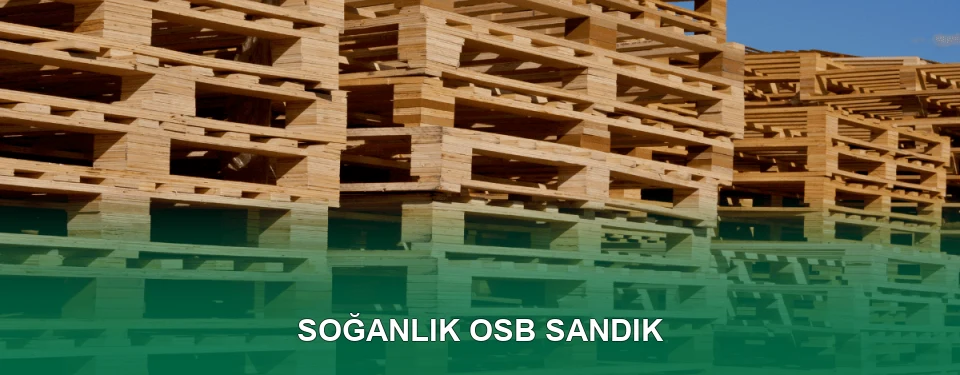 Soğanlık OSB Sandık İmalatı
